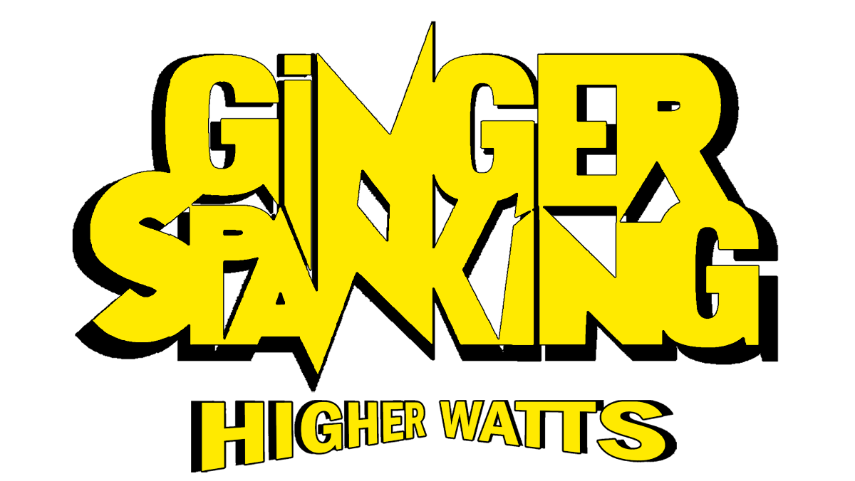 Ginger Spanking - Hot tunes & Higher Watts